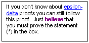 Text Box: If you don’t know about epsilon-delta proofs you can still follow this proof.  Just believe that you must prove the statement (*) in the box.